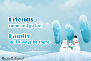 Friends Come and Go but Family Is There Quotes