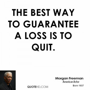 morgan-freeman-morgan-freeman-the-best-way-to-guarantee-a-loss-is-to ...