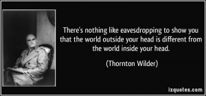 There's nothing like eavesdropping to show you that the world outside ...