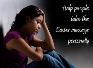 Help People Take the Easter Message Personally