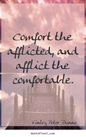 picture quote about motivational - Comfort the afflicted, and afflict ...