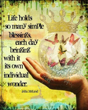life holds many simple blessings . . .