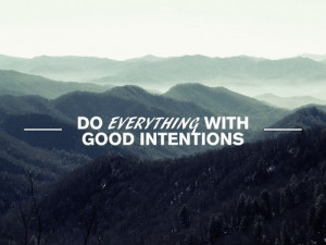 Follow posts tagged #do everything with good intentions in seconds.