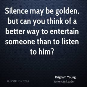 Silence may be golden, but can you think of a better way to entertain ...