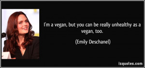 quote-i-m-a-vegan-but-you-can-be-really-unhealthy-as-a-vegan-too-emily ...