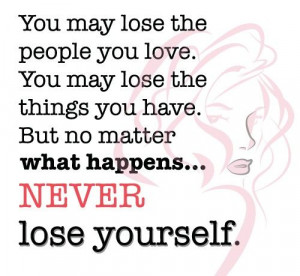 NEVER lose yourself! !!