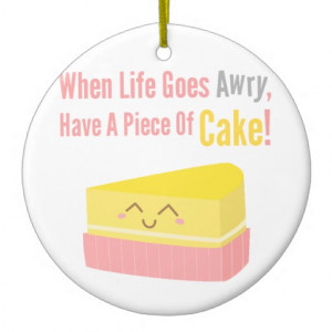 Cute And Funny Cake Life Quote Christmas Tree Ornaments