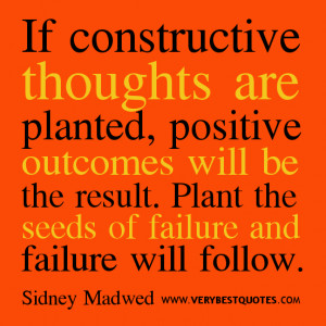 Being Positive quotes: If constructive thoughts are planted