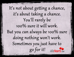 Not About Getting A Chance, It’s About Taking A Chance., Chance ...