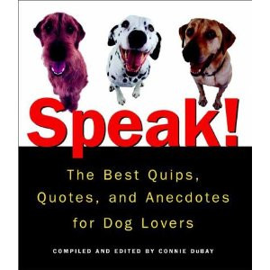 Speak!: The Best Doggone Quotes, Jokes, & Anecdotes for Dog Lovers