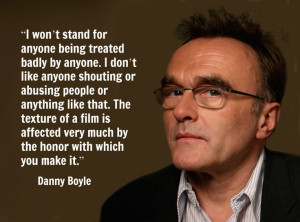 Danny Boyle - Film Director Quote - Movie Director Quote #dannyboyle