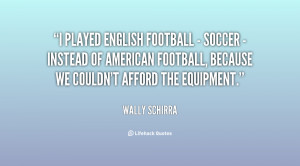 quote-Wally-Schirra-i-played-english-football-soccer--102041.png