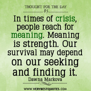In times of crisis, people reach for meaning. Meaning is strength. Our ...