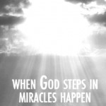 What Faith Can Do When God Steps In Miracles Happen What Faith Can Do