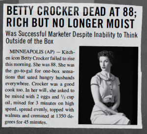 ... characters. I just laughed at the Betty Crocker obit! Really