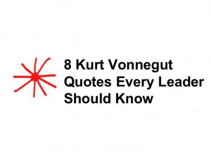 kurt vonnegut quotes every leader should know