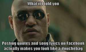 told you Posting quotes and song lyrics on Facebook actually makes you ...