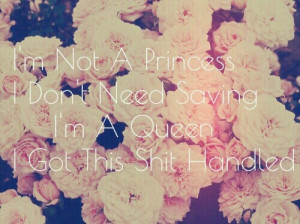 Don't Need Saving I'm A Queen I Got This Shit Handled ♥: Life Quotes ...