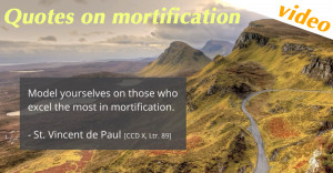 Video of Quotes on the Virtue of Mortification