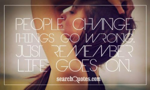 about change 4 life goes on quotes life goes on