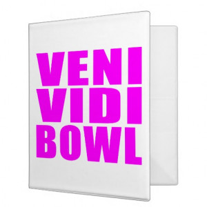 Funny Girl Bowling Quotes : Veni Vidi Bowl Binders