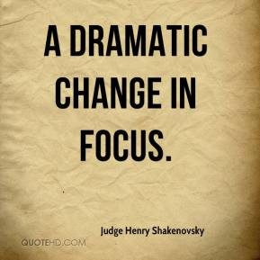 dramatic change in focus.