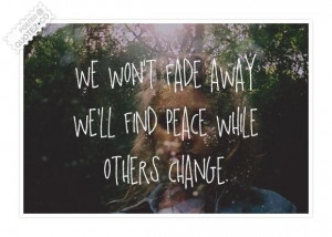 We wont fade away quote