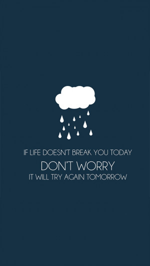 Don’t worry it will try again tomorrow iPhone Wallpaper