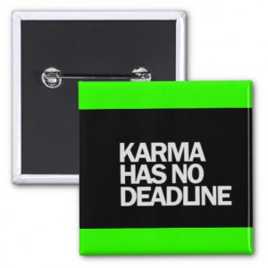 KARMA HAS NO DEADLINE FUNNY QUOTES SAYINGS COMMENT PINS