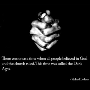There was once a time when all people believed in God and the church ...