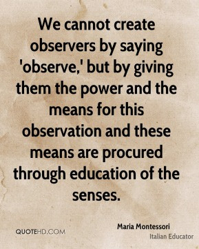 ... observation and these means are procured through education of the