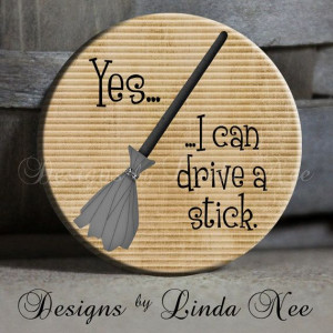YES I can drive a stick with witches broom by DesignsbyLindaNeeToo, $1 ...