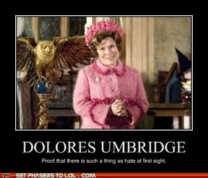 Dolores Umbridge- There is such a thing as hate at first sight. Too ...