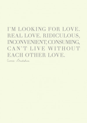 ... Quotes, Big And Carrie Quotes, Carrie Bradshaw Quotes Love, Real Love