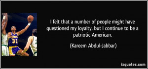 ... , but I continue to be a patriotic American. - Kareem Abdul-Jabbar