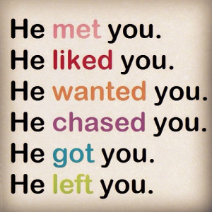 you. he wanted you. he chased you. he got you. he left you. #quote ...