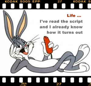 bugs bunny on life life isnt about finding 101 badass