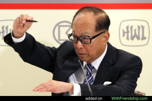 Li Ka Shing Quotes http://withfriendship.com/user/Fabiana/li-ka-shing ...