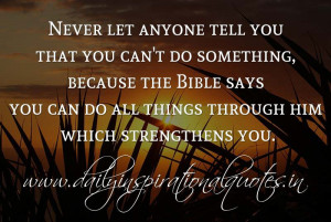 Never let anyone tell you that you can’t do something, because the ...