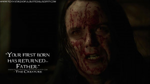... has returned... Father. The Creature Quotes, Penny Dreadful Quotes