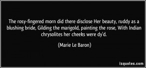 The rosy-fingered morn did there disclose Her beauty, ruddy as a ...