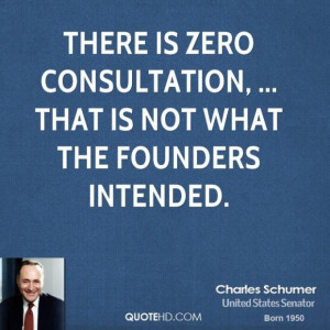 Charles schumer quote there is zero consultation that is not what the