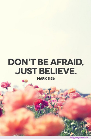 Mark 5:36 Bible verse encouraging you to just believe and not be ...