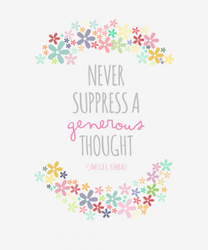 NEVER SUPPRESS A GENEROUS THOUGHT