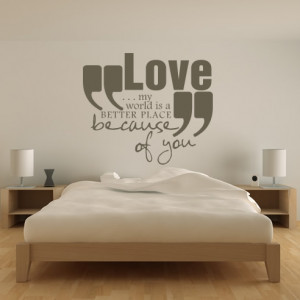 Love-My-World-Is-A-Better-Place-Because-Of-You-Wall-Stickers-Art-Decal ...