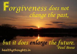forgiveness quotes paulo boose forgiveness does not change the past ...