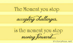 ... challenges-is-the-moment-you-stop-moving-forward-challenge-quotes.jpg