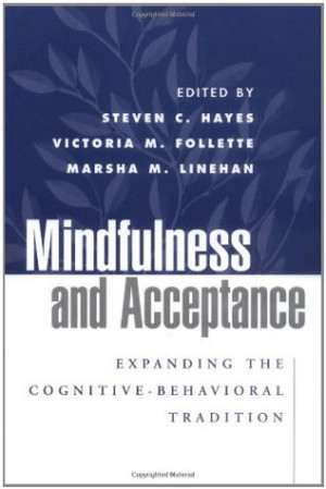 Mindfulness and Acceptance: Expanding the Cognitive-Behavioral ...