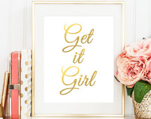 Quote Wall Art Print, Get it Girl, Faux gold foil quote, Inspirational ...