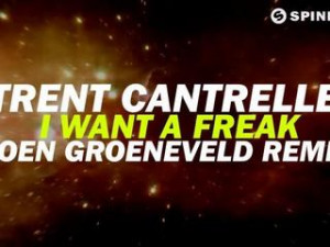 Trent Cantrelle - I Want A Freak Koen Groeneveld Remix Available ...